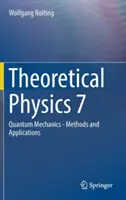 Physique théorique 7 : Mécanique quantique - Méthodes et applications - Theoretical Physics 7: Quantum Mechanics - Methods and Applications