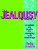 Le manuel de la jalousie : Exercices et réflexions pour gérer les relations ouvertes - The Jealousy Workbook: Exercises and Insights for Managing Open Relationships