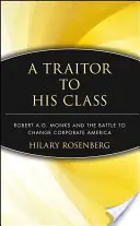 Un traître à sa classe : Robert A.G. Monks et la bataille pour changer l'Amérique des affaires - A Traitor to His Class: Robert A.G. Monks and the Battle to Change Corporate America