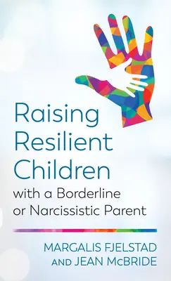 Élever des enfants résilients avec un parent borderline ou narcissique - Raising Resilient Children with a Borderline or Narcissistic Parent