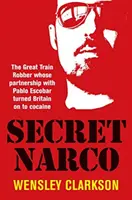 Secret Narco - Le grand voleur de trains dont le partenariat avec Pablo Escobar a initié la Grande-Bretagne à la cocaïne - Secret Narco - The Great Train Robber whose partnership with Pablo Escobar turned Britain on to cocaine