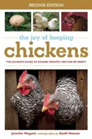 Le plaisir d'élever des poules : Le guide ultime de l'élevage de volailles pour le plaisir ou le profit - The Joy of Keeping Chickens: The Ultimate Guide to Raising Poultry for Fun or Profit