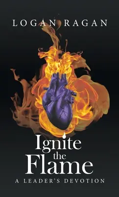 Allumez la flamme : La dévotion d'un leader - Ignite the Flame: A Leader's Devotion