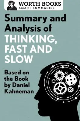 Résumé et analyse de La pensée rapide et lente : d'après le livre de Daniel Kahneman - Summary and Analysis of Thinking, Fast and Slow: Based on the Book by Daniel Kahneman