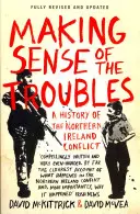 Making Sense of the Troubles - Une histoire du conflit en Irlande du Nord - Making Sense of the Troubles - A History of the Northern Ireland Conflict