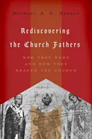 Redécouvrir les Pères de l'Église : Qui étaient-ils et comment ont-ils façonné l'Église ? - Rediscovering the Church Fathers: Who They Were and How They Shaped the Church