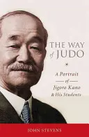 La voie du judo : un portrait de Jigoro Kano et de ses élèves - The Way of Judo: A Portrait of Jigoro Kano and His Students