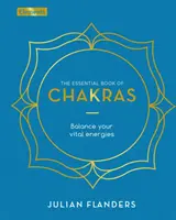 Le livre essentiel des chakras - Équilibrez vos énergies vitales - Essential Book of Chakras - Balance Your Vital Energies