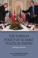 La politique étrangère des partis politiques islamistes : L'idéologie en pratique - The Foreign Policy of Islamist Political Parties: Ideology in Practice