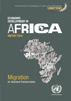 Rapport sur le développement économique en Afrique 2018 : Migration et transformation structurelle - Economic Development in Africa Report 2018: Migration and Structural Transformation