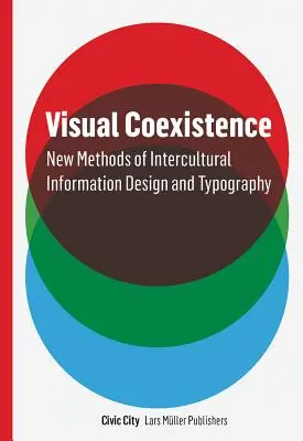 Coexistence visuelle : Informationdesign et typographie dans le domaine interculturel - Visual Coexistence: Informationdesign and Typography in the Intercultural Field