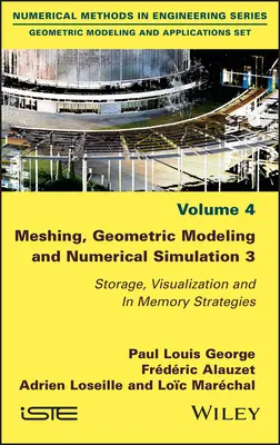 Maillage, modélisation géométrique et simulation numérique 3 : stockage, visualisation et stratégies en mémoire - Meshing, Geometric Modeling and Numerical Simulation 3: Storage, Visualization and in Memory Strategies