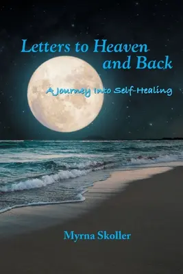 Lettres au ciel et retour : Un voyage vers l'autoguérison - Letters to Heaven and Back: A Journey Into Self-Healing