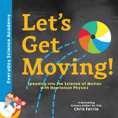 Bougeons ! La physique newtonienne au service de la science du mouvement - Let's Get Moving!: Speeding Into the Science of Motion with Newtonian Physics