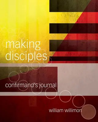 Faire des disciples : Journal du confirmand 511141 - Making Disciples: Confirmand's Journal 511141
