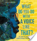 Que faire d'une telle voix ? L'histoire de l'extraordinaire membre du Congrès Barbara Jordan - What Do You Do with a Voice Like That?: The Story of Extraordinary Congresswoman Barbara Jordan