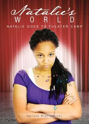 Le monde de Natalie : Natalie va au camp de théâtre - Livre 1 - Natalie's World: Natalie Goes to Theater Camp - Book 1