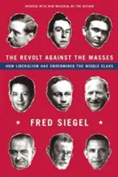 La révolte des masses : Comment le libéralisme a miné la classe moyenne - The Revolt Against the Masses: How Liberalism Has Undermined the Middle Class