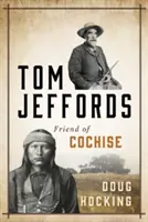 Tom Jeffords : Ami de Cochise - Tom Jeffords: Friend of Cochise