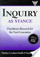 L'enquête en tant que position : La recherche pratique pour la prochaine génération - Inquiry as Stance: Practitioner Research for the Next Generation