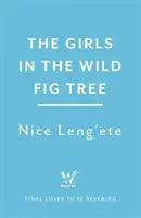 Les filles du figuier sauvage - Comment une fille s'est battue pour se sauver, sauver sa sœur et des milliers de filles dans le monde entier - Girls in the Wild Fig Tree - How One  Girl Fought to Save Herself, Her Sister and Thousands of Girls Worldwide