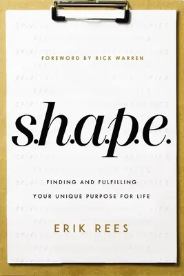 S.H.A.P.E. : Trouver et réaliser son but unique dans la vie - S.H.A.P.E.: Finding and Fulfilling Your Unique Purpose for Life