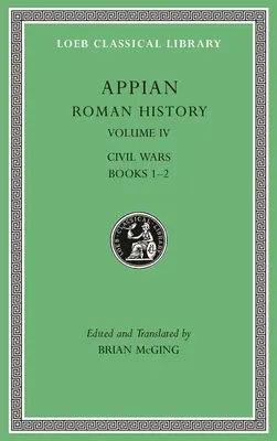 Histoire romaine, tome IV : Guerres civiles, livres 1-2 - Roman History, Volume IV: Civil Wars, Books 1-2