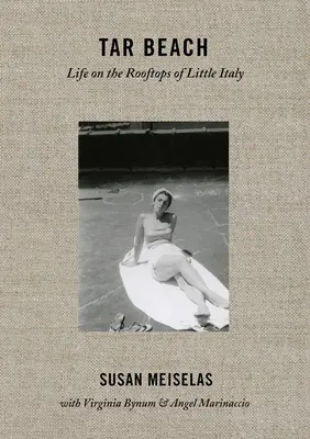 Susan Meiselas : Tar Beach : La vie sur les toits de la Petite Italie 1920-75 - Susan Meiselas: Tar Beach: Life on the Rooftops of Little Italy 1920-75