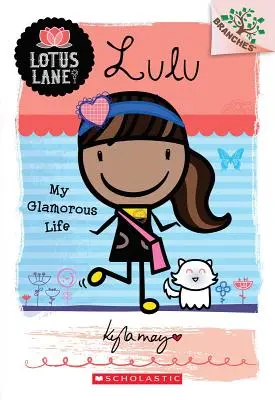 Lulu : Ma vie glamour (un livre de Branches : Lotus Lane #3), 3 - Lulu: My Glamorous Life (a Branches Book: Lotus Lane #3), 3