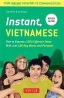 Instant Vietnamese : Comment exprimer 1 000 idées différentes avec seulement 100 mots et phrases clés&nbsp;! (Dictionnaire vietnamien) - Instant Vietnamese: How to Express 1,000 Different Ideas with Just 100 Key Words and Phrases! (Vietnamese Phrasebook & Dictionary)