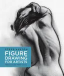 Dessin d'après modèle pour les artistes : Faire en sorte que chaque marque compte - Figure Drawing for Artists: Making Every Mark Count