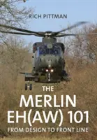 Merlin EH(AW) 101 - De la conception à la ligne de front - Merlin EH(AW) 101 - From Design to Front Line