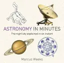 L'astronomie en quelques minutes - 200 concepts clés expliqués en un instant - Astronomy in Minutes - 200 Key Concepts Explained in an Instant