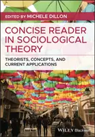 Lecteur concis de théorie sociologique : Théoriciens, concepts et applications actuelles - Concise Reader in Sociological Theory: Theorists, Concepts, and Current Applications