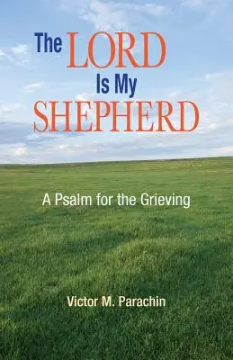 Le Seigneur est mon berger : Un psaume pour les personnes en deuil - The Lord Is My Shepherd: A Psalm for the Grieving