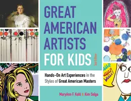 Great American Artists for Kids, 9 : Expériences artistiques pratiques dans le style des grands maîtres américains - Great American Artists for Kids, 9: Hands-On Art Experiences in the Styles of Great American Masters