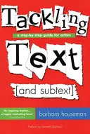 S'attaquer au texte [et au sous-texte] : Un guide pas à pas pour les acteurs - Tackling Text [and Subtext]: A Step-By-Step Guide for Actors