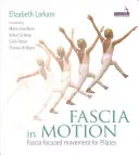 Fascia in Motion : Le mouvement centré sur les fascias pour le Pilates - Fascia in Motion: Fascia-Focused Movement for Pilates