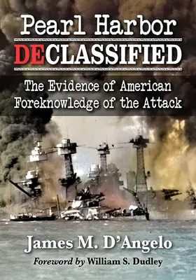 Pearl Harbor Declassified : Les preuves de la connaissance préalable de l'attaque par les Américains - Pearl Harbor Declassified: The Evidence of American Foreknowledge of the Attack