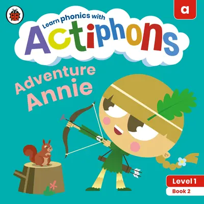 Actiphons Level 1 Book 2 Adventure Annie : Learn Phonics and Get Active with Actiphons ! - Actiphons Level 1 Book 2 Adventure Annie: Learn Phonics and Get Active with Actiphons!