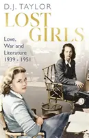 Les filles perdues - Amour, guerre et littérature : 1939-51 - Lost Girls - Love, War and Literature: 1939-51