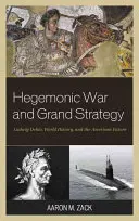 Guerre hégémonique et grande stratégie : Ludwig Dehio, l'histoire mondiale et l'avenir américain - Hegemonic War and Grand Strategy: Ludwig Dehio, World History, and the American Future