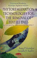 Technologies de phytoremédiation pour l'élimination des colorants textiles - Aperçu et perspectives d'avenir - Phytoremediation Technologies for the Removal of Textile Dyes - An Overview & Future Prospect