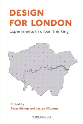 Design for London : Expériences de pensée urbaine - Design for London: Experiments in Urban Thinking