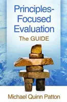 L'évaluation axée sur les principes : Le guide - Principles-Focused Evaluation: The Guide