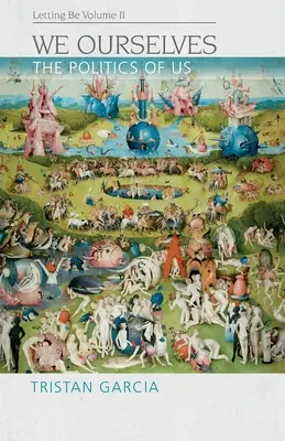 Nous-mêmes : La politique du nous, Letting Be II - We Ourselves: The Politics of Us, Letting Be II