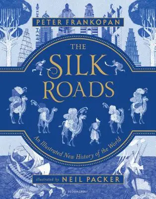 Les routes de la soie : Une nouvelle histoire du monde - Édition illustrée - The Silk Roads: A New History of the World - Illustrated Edition