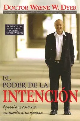 Le pouvoir de l'intention : Aprenda a Co-Crear Su Mundo a Su Manera - El Poder de la Intencion: Aprenda a Co-Crear Su Mundo a Su Manera