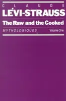 Le cru et le cuit : Mythologiques, Volume 1 - The Raw and the Cooked: Mythologiques, Volume 1