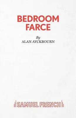 Bedroom Farce - Une comédie - Bedroom Farce - A Comedy